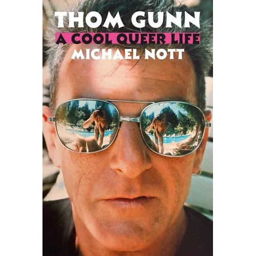 Thom Gunn: A Cool Queer Life