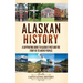 Alaskan History: A Captivating Guide to Alaska's Past and the Story of Its Native Peoples