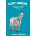 Goat manual: A book on taking care of your flock