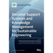 Decision Support Systems and Knowledge Management for Sustainable Engineering
