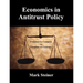 Economics in Antitrust Policy: Freedom to Compete vs. Freedom to Contract