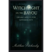 Witchlight on the Bayou: Swamp Spells for Sovereignty