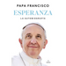 Esperanza. La Autobiografía: Memorias del Papa Francisco / Hope