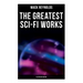 The Greatest Sci-Fi Works (Illustrated Edition): Ultima Thule, Black Man's Burden, Border, Breed nor Birth, Frigid Fracas, Adaptation
