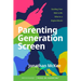 Parenting Generation Screen: Guiding Your Kids to Be Wise in a Digital World