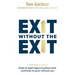 Exit Without the Exit: Build an Eight-Figure Business That Continues to Grow Without You