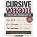 Cursive Workbook for Teens & Young Adults: The Complete Step-by-Step Guide to Mastering Modern Cursive, Improving Your Penmanship, and Developing a Be