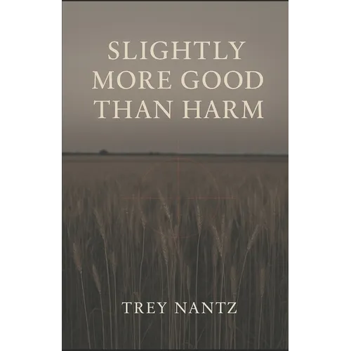 Slightly More Good Than Harm: The Ethan Caldwell Stories