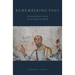 Remembering Paul: Ancient and Modern Contests over the Image of the Apostle