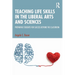 Teaching Life Skills in the Liberal Arts and Sciences: Preparing Students for Success Beyond the Classroom