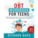 The DBT Workbook for Teens: Mindfulness and Emotion Regulation Techniques for Overcoming Stress and Negative Thoughts