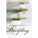 A Woman's Guide to Discipling: Inspiration, Advice, and Practical Tools for Helping Others Grow