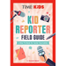 Time for Kids: Kid Reporter Field Guide: A How-To Book for Junior Journalists
