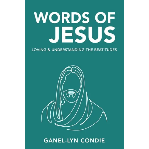 Words of Jesus: Loving & Understanding the Beatitudes