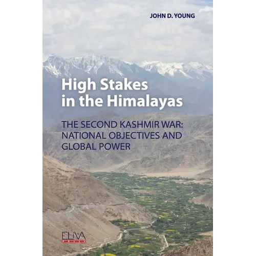 High Stakes in the Himalayas: The Second Kashmir War: National Objectives and Global Power