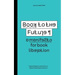 Book to the Future - a manifesto for book liberation