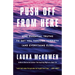 Push Off from Here: Nine Essential Truths to Get You Through Sobriety (and Everything Else)