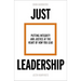 Just Leadership: Putting Integrity and Justice at the Heart of How You Lead