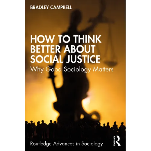 How to Think Better About Social Justice: Why Good Sociology Matters