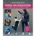 Dogs on Sweaters: Knitting Patterns for Over 18 Different Breeds