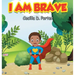 I Am Brave!