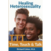 Healing Heterosexuality: Time, Touch & Talk
