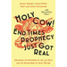 Holy Cow! End Times Prophecy Just Got Real: Decoding the Mysteries of the Last Days and the Good News of Jesus' Return
