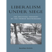 Liberalism Under Siege: The Political Thought of the French Doctrinaires