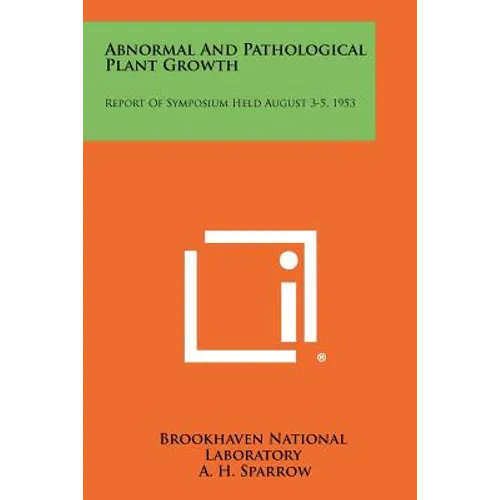 Abnormal and Pathological Plant Growth: Report of Symposium Held August 3-5, 1953