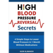 High Blood Pressure Reversal Secrets: 4 Simple Secrets to Lower Blood Pressure in 1 Month Without Medications