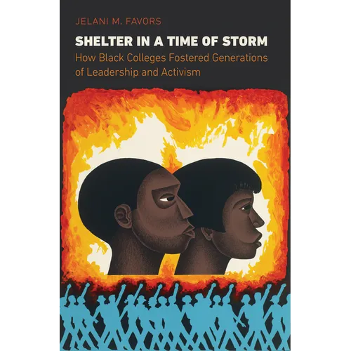 Shelter in a Time of Storm: How Black Colleges Fostered Generations of Leadership and Activism