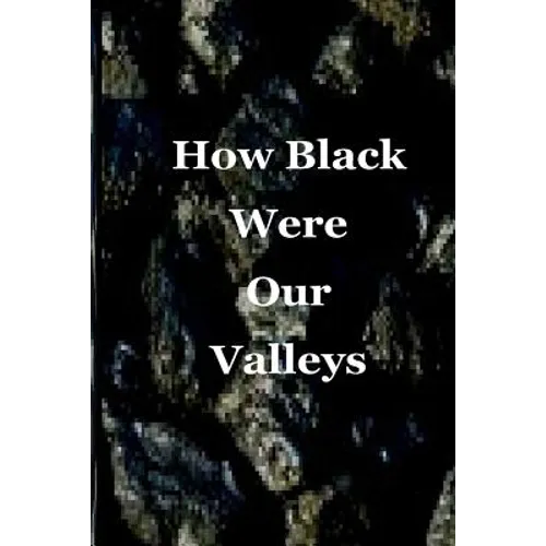 How Black Were Our Valleys: A 30th Commemoration of the 1984/85 Miners' Strike