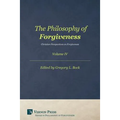 The Philosophy of Forgiveness - Volume IV: Christian Perspectives on Forgiveness