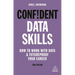 Confident Data Skills: How to Work with Data and Futureproof Your Career