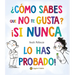 ¿Cómo Sabes Que No Te Gusta? ¡Si Nunca Lo Has Probado! / You Don't Have to Like It, You Just Have to Eat It