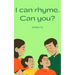I can rhyme. Can you?
