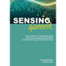 Sensing Speech: A 'How-To' Manual for Those Wishing to Speak General American English Easily, Articulately and Expressively through a