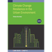 Climate Change Resilience in the Urban Environment (Second Edition)