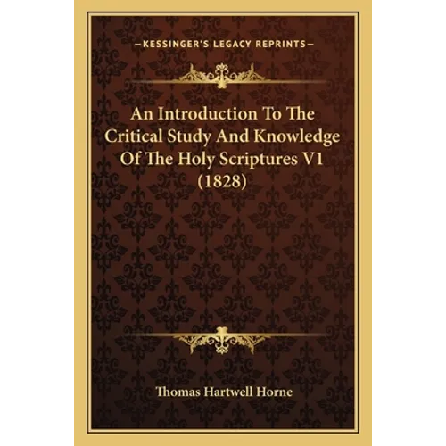An Introduction To The Critical Study And Knowledge Of The Holy Scriptures V1 (1828)