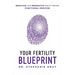 Your Fertility Blueprint: Renovating Your Reproductive Health Through Functional Medicine