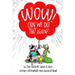 WOW! Can We Do That Again?: All Time Favorite Quick and Easy Science Experiments You Can Do At Home