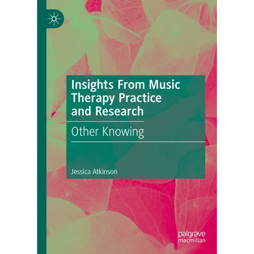 Insights from Music Therapy Practice and Research: Other Knowing