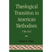 Theological Transition in American Methodism: 1790-1935