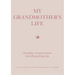 My Grandmother's Life: Grandma, I Want to Know Everything about You - Give to Your Grandmother to Fill in with Her Memories and Return to You as a Kee