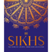 Sikhs: A Story of a People, Their Faith and Culture