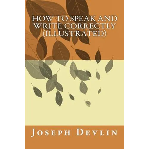 How to Speak and Write Correctly (illustrated)