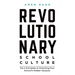 Revolutionary School Culture: The 6 Principles of Unlocking Your School's Hidden Treasure