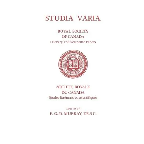Studia Varia: (Royal Society of Canada, Literary and Scientific Papers)