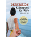Depression Kidnapped My Wife: A Guide for Husbands Who Want to Help