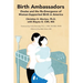 Birth Ambassadors: Doulas and the Re-Emergence of Woman-Supported Birth in America